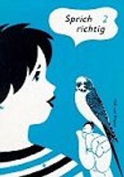 Sprich richtig. Übungen zur Entwicklung grammatischer Fähigkeiten und Fertigkeiten...