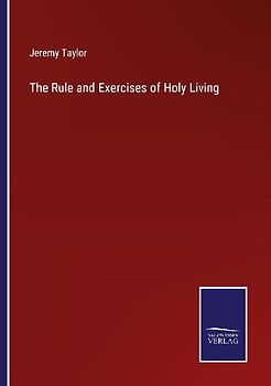 The Rule and Exercises of Holy Living