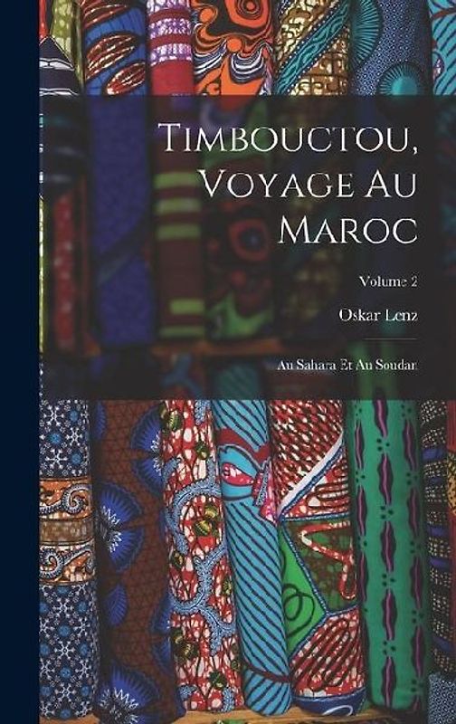 Timbouctou, Voyage Au Maroc: Au Sahara Et Au Soudan; Volume 2