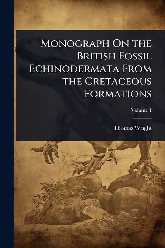 Monograph On the British Fossil Echinodermata From the Cretaceous Formations