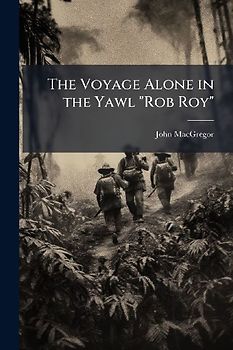 The Voyage Alone in the Yawl "Rob Roy"