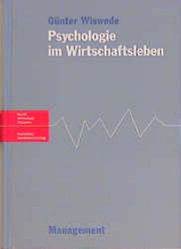 Psychologie im Wirtschaftsleben. Geld, Kunden und Mitarbeiter aus psychologischer Sicht