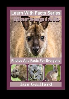 Marsupials Photos and Facts for Everyone: Animals in Nature (Learn With Facts Series, Band 122)