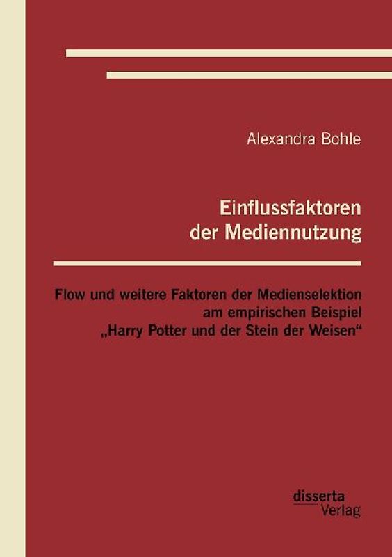 Einflussfaktoren der Mediennutzung: Flow und weitere Faktoren der Medienselektion am empirischen Beispiel "Harry Potter und der Stein der Weisen"