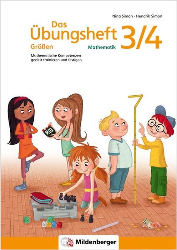 Das Übungsheft Größen Mathematik 3/4. Mathematische Kompetenzen gezielt trainieren und festigen