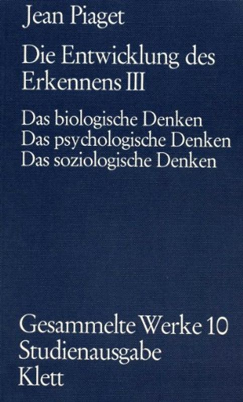 Die Entwicklung des Erkennens / Das biologische Denken. Das psychologische Denken. Das soziologische Denken