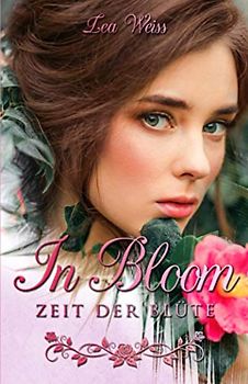 In Bloom: Zeit der Blüte (Engel-Saga, Band 3)