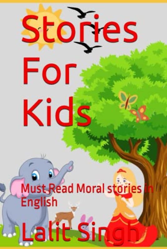Stories For Kids: Must Read Moral stories in English