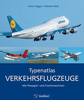 Typenatlas Verkehrsflugzeuge. Alle Passagier- und Frachtmaschinen