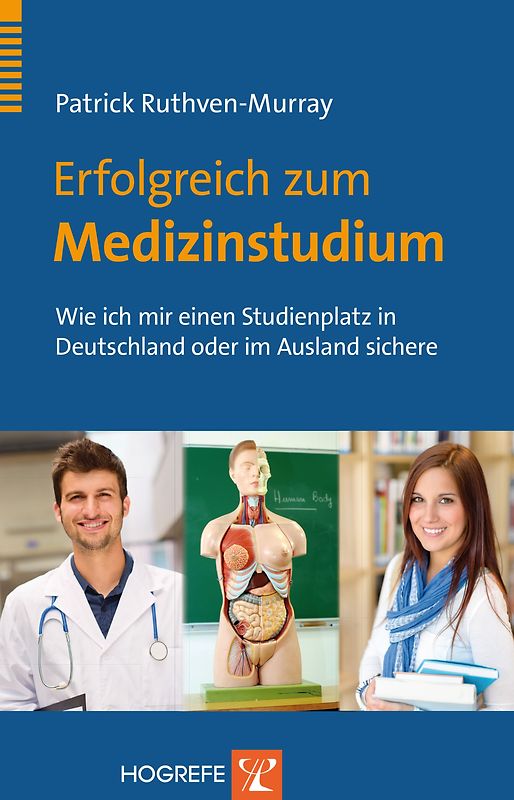 Erfolgreich zum Medizinstudium. Wie ich mir einen Studienplatz in Deutschland oder im Ausland sichere