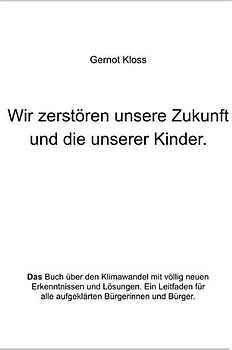 Wir zerstören unsere Zukunft und die unserer Kinder.