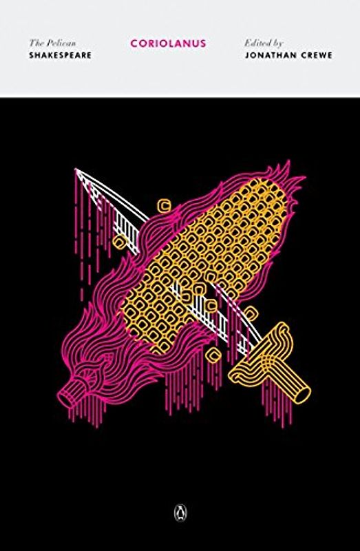Coriolanus: The Pelican Shakespeare