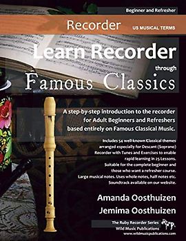 Learn Recorder through Famous Classics: US Musical Terms: a step-by-step introduction to the recorder for Adult Beginners and Refreshers based entirely on well-known Classical music.