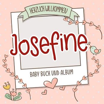 Herzlich Willkommen Josefine - Baby Buch und Album: Personalisiertes Babybuch und Babyalbum, Geschenk zu Schwangerschaft und Geburt, Baby Name auf dem Cover
