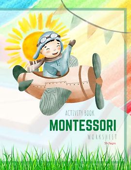 Montessori Activity Book: Montessori Activity Book for Preschool and Kindergarten: (ages 4-7), full of fun and worksheets