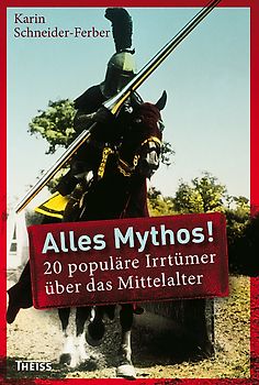 Alles Mythos! 20 populäre Irrtümer über das Mittelalter