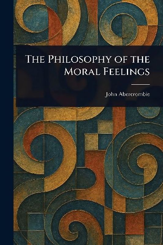 The Philosophy of the Moral Feelings