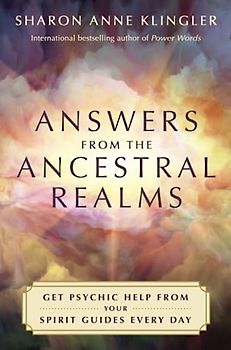 Answers from the Ancestral Realms: Get Psychic Help from Your Spirit Guides Every Day
