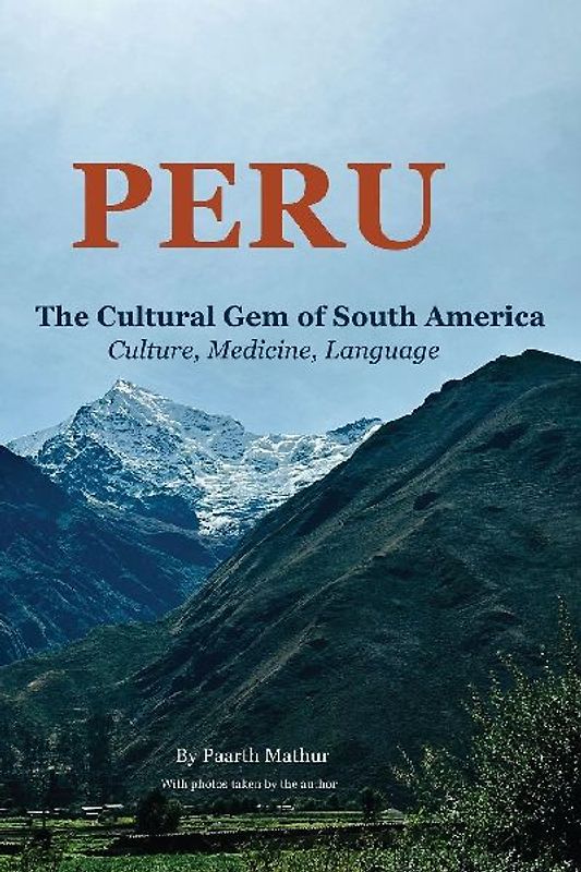 PERU THE CULTURAL GEM OF SOUTH AMERICA