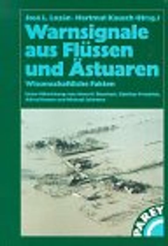 Warnsignale aus der Nordsee, dem Wattenmeer, der Ostsee, Flüssen und Ästuaren / Warnsignale aus Flüssen und Ästuaren. Wissenschaftliche Fakten