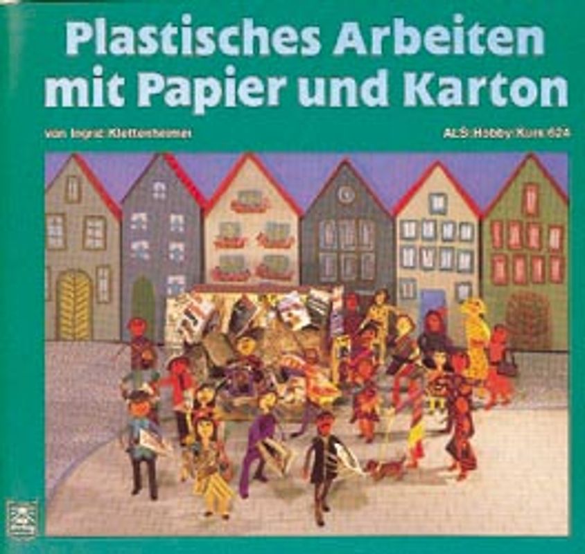 Plastisches Arbeiten mit Papier und Karton