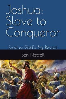 Joshua From Slave to Conqueror: Exodus: Gods Big Reveal