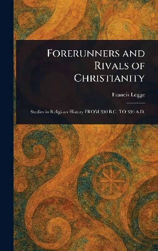 Forerunners and Rivals of Christianity