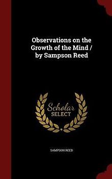 Observations on the Growth of the Mind / by Sampson Reed