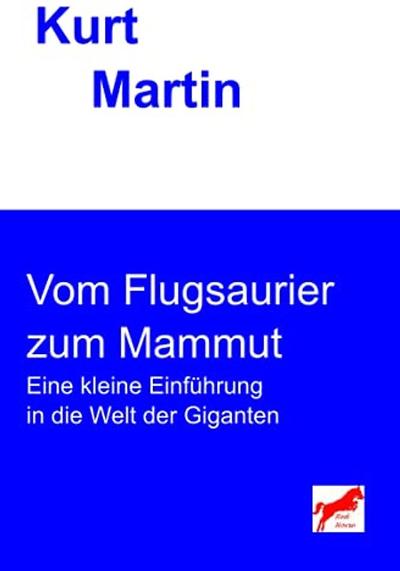 Vom Flugsaurier zum Mammut: Eine kleine Einführung in die Welt der Giganten