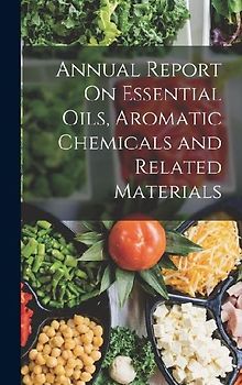 Annual Report On Essential Oils, Aromatic Chemicals and Related Materials