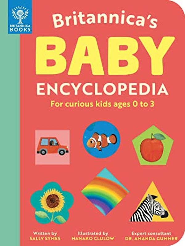 Britannica's Baby Encyclopedia: For Curious Kids Ages 0 to 3 (Britannica Books)