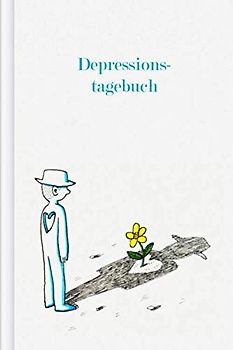 Depressionstagebuch: Als Selbsthilfe zum Ausfüllen und Ankreuzen für eine positive Lebenseinstellung und zur Beobachtung depressiver Phasen vor, während und nach einer Therapie | Motiv: Blume im Herz