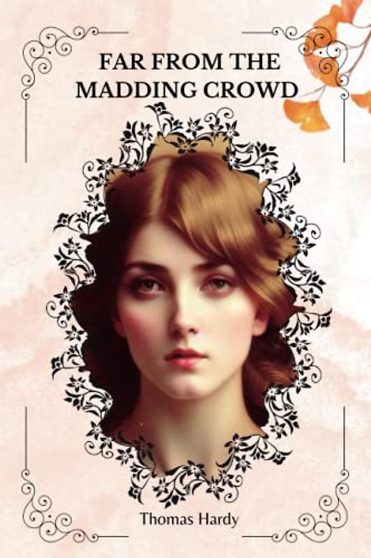 Far from the Madding Crowd By Thomas Hardy