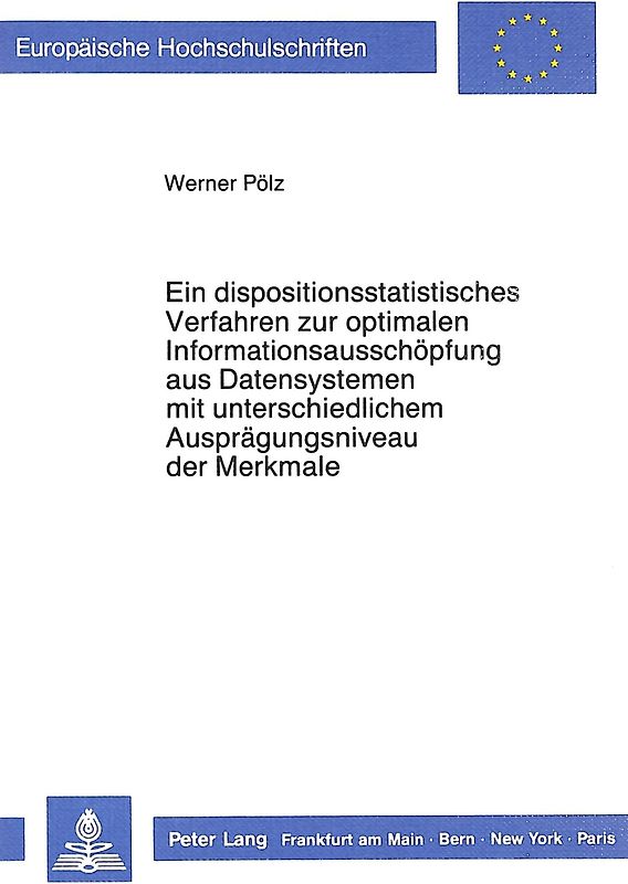 Ein dispositionsstatistisches Verfahren zur optimalen Informationsausschöpfung aus Datensystemen mit unterschiedlichem Ausprägungsniveau der Merkmale