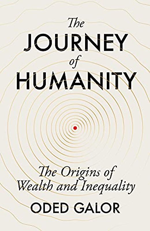 The Journey of Humanity: The Origins of Wealth and Inequality