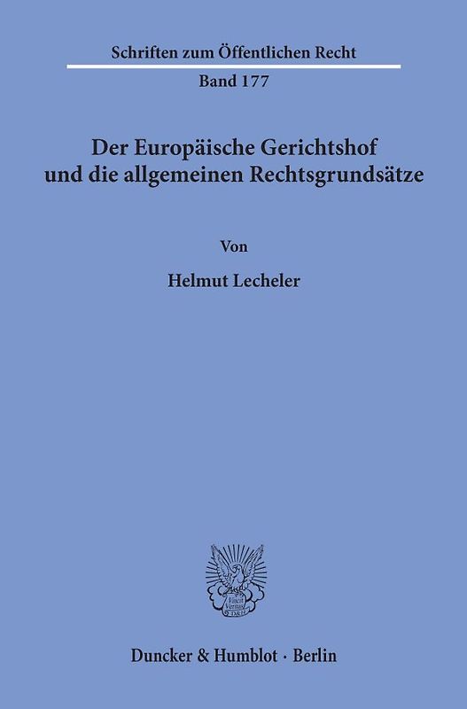 Der Europäische Gerichtshof und die allgemeinen Rechtsgrundsätze.