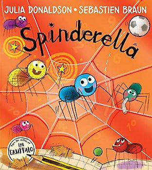 Spinderella: The number one bestselling children’s picture book from master storyteller Julia Donaldson, author of The Hospital Dog!