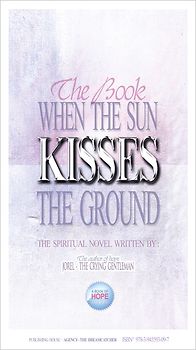 WHEN THE SUN KISSES THE GROUND ...