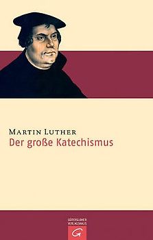 Calwer Luther-Ausgabe (CLA). Der grosse Katechismus. Die Schmalkaldischen Artikel