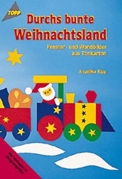 Durchs bunte Weihnachtsland. Fensterbilder aus Tonkarton