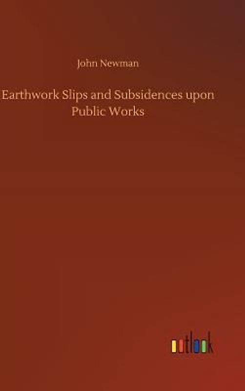 Earthwork Slips and Subsidences upon Public Works