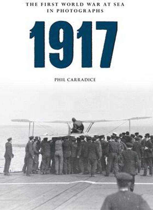 1917 the First World War at Sea in Photographs