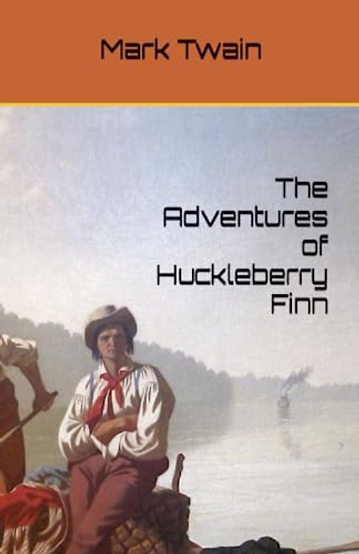 The Adventures of Huckleberry Finn: The 19th Century Adventure Classic (Annotated)