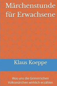 Märchenstunde für Erwachsene: Was uns die Grimm'schen Volksmärchen wirklich erzählen