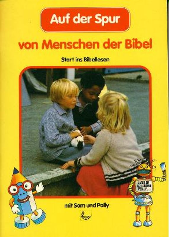 Auf der Spur von Menschen der Bibel. Start ins Bibellesen