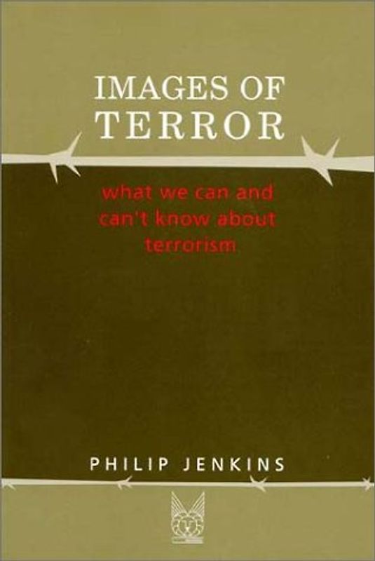 Images of Terror. What We Can and Can't Know about Terrorism. (Social Problems and Social Issues)