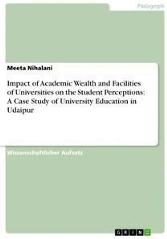 Impact of Academic Wealth and Facilities of Universities on the Student Perceptions: A Case Study of University Education in Udaipur