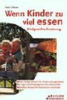 Wenn Kinder zu viel Essen. Kindgerechte Ernährung