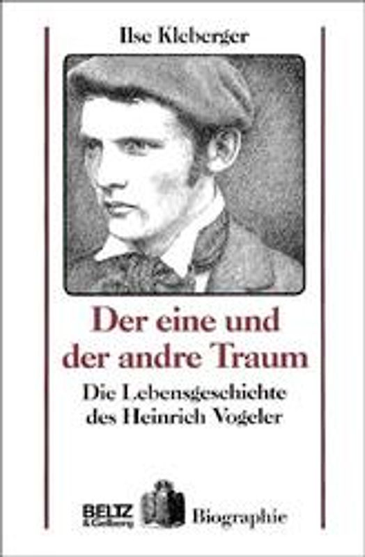 Der eine und der andere Traum. Die Lebensgeschichte des Heinrich Vogeler