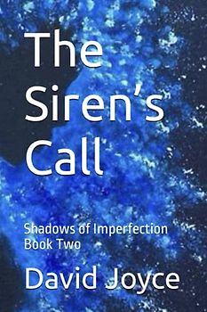 The Siren’s Call: Shadows of Imperfection Book Two (Shadows of Imperfection Trilogy, Band 2)
